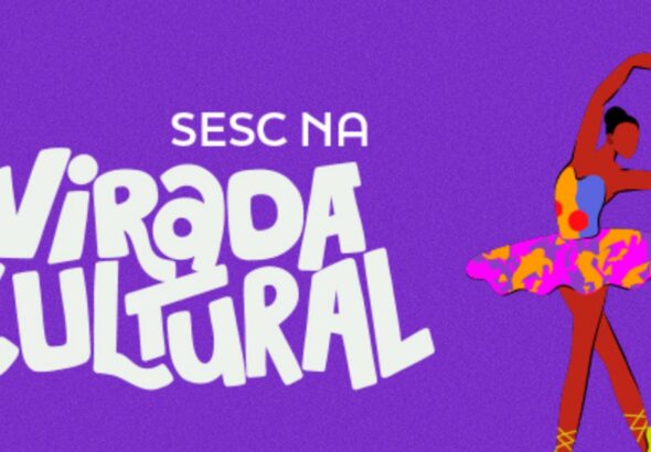 Virada Cultural: Sesc tem programação com shows, teatro e dança